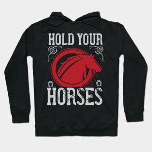 Hold Your Horses Hoodie